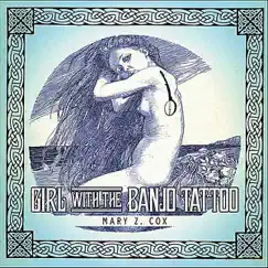 Girl With the Banjo Tattoo by Mary Z. Cox album reviews, ratings, credits