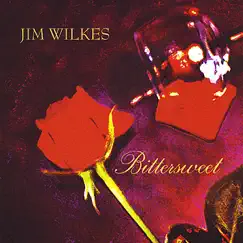 Bittersweet by Jim Wilkes album reviews, ratings, credits