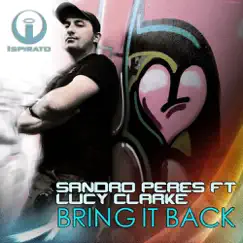 Bring It Back (feat. Lucy Clarke) [Remixes] - EP by Sandro Peres album reviews, ratings, credits