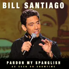Bill Santiago: Pardon My Spanglish (LOL Comedy Festival Series) [LOL Comedy Festival Series] by Bill Santiago album reviews, ratings, credits