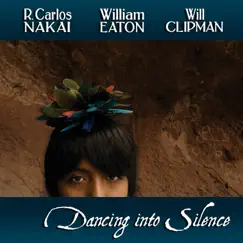 Dancing Into Silence by R. Carlos Nakai, William Eaton & Will Clipman album reviews, ratings, credits