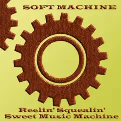 Reelin' Squealin' Sweet Music Machine by Soft Machine album reviews, ratings, credits