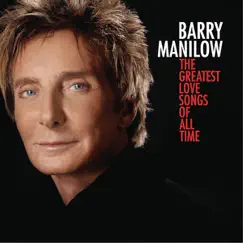 The Greatest Love Songs of All Time by Barry Manilow album reviews, ratings, credits
