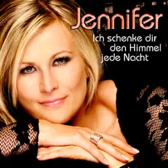 Ich schenke dir den Himmel jede Nacht - Single by Jennifer album reviews, ratings, credits