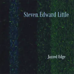 Jazzed Edge by Steven Edward Little album reviews, ratings, credits