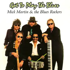 Got to Play the Blues by Mick Martin & The Blues Rockers album reviews, ratings, credits
