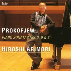 Prokofjew: Piano Sonatas Nos. 3, 6 & 8 by Hiroshi Arimori album reviews, ratings, credits