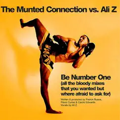 Be Number One (All the Bloody Mixes) - EP by The Munted Connection vs. Ali Z album reviews, ratings, credits