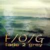 Fade 2 Gray album lyrics, reviews, download