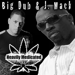 Heavily Medicated by Big Dub & J. Mack album reviews, ratings, credits