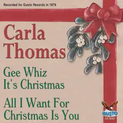 Gee Whiz It's Christmas / All I Want For Christmas Is You (Original Gusto Recordings) - Single by Carla Thomas album reviews, ratings, credits