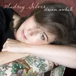 Dream Awhile by Audrey Silver album reviews, ratings, credits