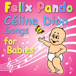 Céline Dion Songs For Babies by Felix Pando album reviews, ratings, credits