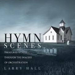Hymn Scenes by Larry Hall album reviews, ratings, credits