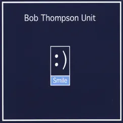 Smile by Bob Thompson Unit album reviews, ratings, credits