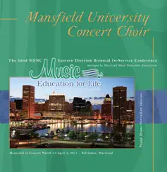 MENC Eastern Biennial Conference 2011 Mansfield University Concert Choir by Mansfield University Concert Choir & Peggy Diane Dettwiler album reviews, ratings, credits