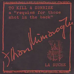 To Kill a Sunrise: A Requiem for Those Shot In the Back / a Composition of Agitprop Music for Electromagnetic Tape Song Lyrics