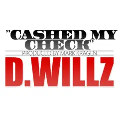 Cashed My Check - Single by D.Willz album reviews, ratings, credits