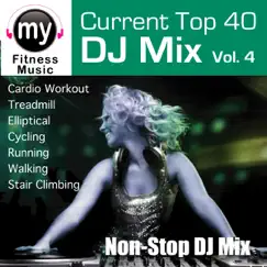 Top 40 DJ Mix, Vol. 4 (Non-Stop Continuous Mix for Treadmill, Walking, Stair Climber, Ellyptical, Dynamix Exercise) by My Fitness Music album reviews, ratings, credits