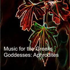 Music for the Greeks Goddesses: Aphrodites by Various Artists album reviews, ratings, credits
