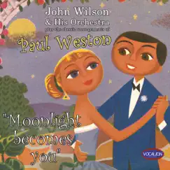Moonlight Becomes You (The Classic Arrangements of Paul Weston) by The John Wilson Orchestra album reviews, ratings, credits