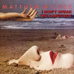 I Don't Speak the Language by Matthew Wilder album reviews, ratings, credits