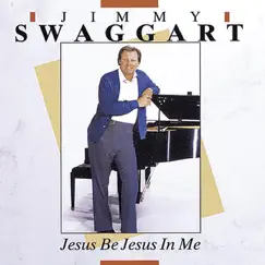 Jesus Be Jesus in Me by Jimmy Swaggart album reviews, ratings, credits
