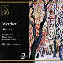 Massenet: Werther by Children's Chorus of the Cantoria, Chœur du Théâtre National de l'Opéra-Comique, Orchestre du Theatre National de l'opera-comique & Élie Cohen album reviews, ratings, credits