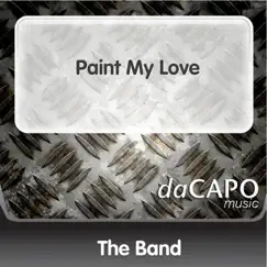 Paint My Love - Single by The Band album reviews, ratings, credits