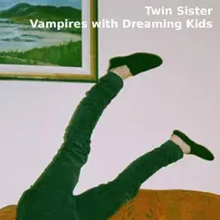 Vampires With Dreaming Kids by Twin Sister album reviews, ratings, credits