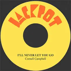 I'll Never Let you Go - Single by Cornel Campbell album reviews, ratings, credits