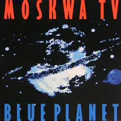 Blue Planet by Moskwa TV album reviews, ratings, credits