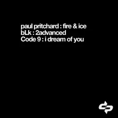 Fire & Ice - Single by Paul Pritchard, BLK & Code 9 album reviews, ratings, credits