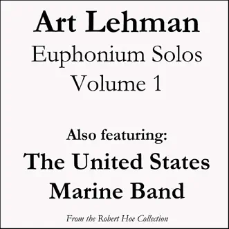 Art Lehman Euphonium Solos, Volume 1 by US Marine Band, Art Lehman & Jack T. Kline album download