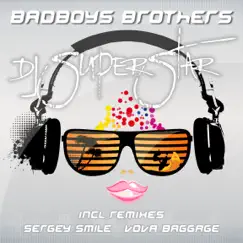 Dj Superstar - Single by Badboys Brothers album reviews, ratings, credits