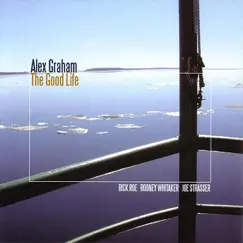 The Good Life by Alex Graham album reviews, ratings, credits
