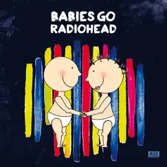 Babies Go Radiohead by Sweet Little Band album reviews, ratings, credits