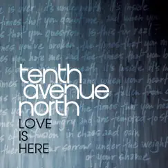 Love Is Here - Single by Tenth Avenue North album reviews, ratings, credits