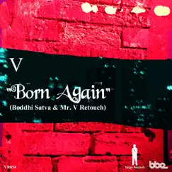 Born Again (Boddhi Satva & Mr. V Retouch) by V. album reviews, ratings, credits