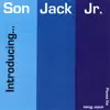 Introducing...Son Jack Jr album lyrics, reviews, download