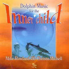 Dolphin Music for the Inner Child by Christa Michell & Mike Rowland album reviews, ratings, credits