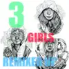 3 GIRLS REMIXED UP - EP album lyrics, reviews, download