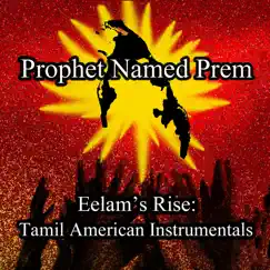 Eelam's Rise: Tamil American Instrumentals by Prophet Named Prem album reviews, ratings, credits