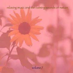 Relaxing Music & The Calming Sounds of Nature, Vol. 7 by Music for Meditation & Relaxation album reviews, ratings, credits