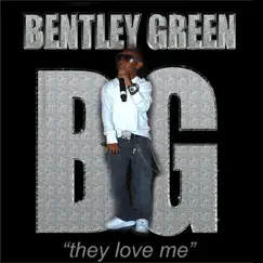 They Love Me (feat. Link) - Single by Bentley Green album reviews, ratings, credits