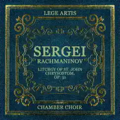 Rachmaninov: Liturgy of St. John Chrysostom, Op. 31 by Lege Artis Chamber Choir album reviews, ratings, credits