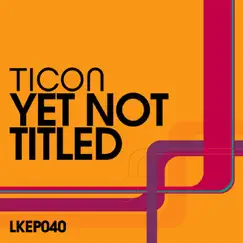 Yet Not Titled EP by Ticon album reviews, ratings, credits