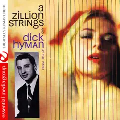 A Zillion Strings And Dick Hyman At The Piano (Remastered) by Dick Hyman album reviews, ratings, credits