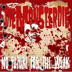 No Future For The Weak by Diemonsterdie album reviews, ratings, credits