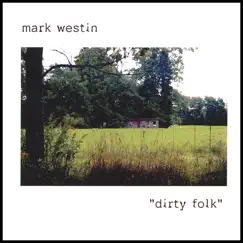 Dirty folk by Mark Westin album reviews, ratings, credits